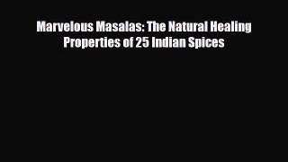 Download ‪Marvelous Masalas: The Natural Healing Properties of 25 Indian Spices‬ Ebook Online