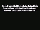 Read ‪Detox:  Liver and Gallbladder Detox: Natural Body Cleanse (Sugar Addiction Liver Liver