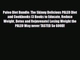 Read ‪Paleo Diet Bundle: The Skinny Delicious PALEO Diet and Cookbooks (3 Books to Educate