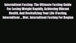 Download ‪Intermittent Fasting: The Ultimate Fasting Guide For Losing Weight Rapidly Achieving
