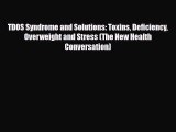 Read ‪TDOS Syndrome and Solutions: Toxins Deficiency Overweight and Stress (The New Health
