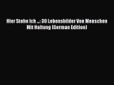Download Hier Stehe Ich ...: 30 Lebensbilder Von Menschen Mit Haltung (German Edition)  EBook