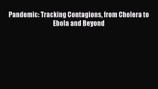 Download Pandemic: Tracking Contagions from Cholera to Ebola and Beyond Free Books
