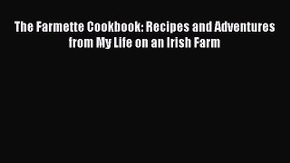 PDF The Farmette Cookbook: Recipes and Adventures from My Life on an Irish Farm Free Books