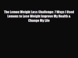 Read ‪The Lemon Weight Loss Challenge: 7 Ways I Used Lemons to Lose Weight Improve My Health