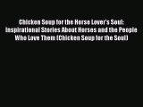 Read Chicken Soup for the Horse Lover's Soul: Inspirational Stories About Horses and the People