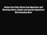 [PDF] Gluten-Free Club: Gluten-Free Appetizers and Matching Wines: Simple and Gourmet Appetizers