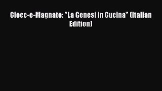 Download Ciocc-e-Magnato: La Genesi in Cucina (Italian Edition) Ebook