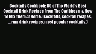 Read Cocktails Cookbook: 60 of The World's Best Cocktail Drink Recipes From The Caribbean