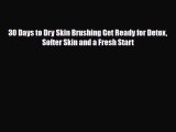 Read ‪30 Days to Dry Skin Brushing Get Ready for Detox Softer Skin and a Fresh Start‬ Ebook