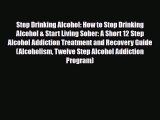 Download ‪Stop Drinking Alcohol: How to Stop Drinking Alcohol & Start Living Sober: A Short