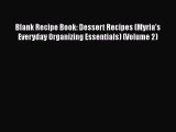 Read Blank Recipe Book: Dessert Recipes (Myria's Everyday Organizing Essentials) (Volume 2)