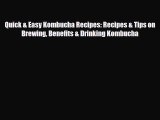 Read ‪Quick & Easy Kombucha Recipes: Recipes & Tips on Brewing Benefits & Drinking Kombucha‬