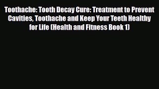 Read ‪Toothache: Tooth Decay Cure: Treatment to Prevent Cavities Toothache and Keep Your Teeth