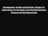 Read Development Growth and Evolution Volume 20: Implications for the Study of the Hominid