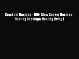 Read Crockpot Recipes - 100  Slow Cooker Recipes - Healthy Cooking & Healthy Living I Ebook