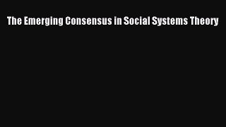 Download The Emerging Consensus in Social Systems Theory PDF Free