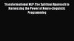 Download Transformational NLP: The Spiritual Approach to Harnessing the Power of Neuro-Linguistic