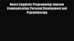 Read Neuro Linguistic Programming: Improve Communication Personal Development and Psychotherapy