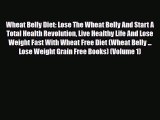 Download ‪Wheat Belly Diet: Lose The Wheat Belly And Start A Total Health Revolution Live Healthy