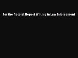 Read For the Record: Report Writing in Law Enforcement PDF Online