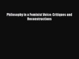 Read Philosophy in a Feminist Voice: Critiques and Reconstructions Ebook Free