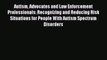 Download Autism Advocates and Law Enforcement Professionals: Recognizing and Reducing Risk