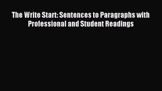 Read The Write Start: Sentences to Paragraphs with Professional and Student Readings PDF Free