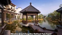 Hotels in Hangzhou Sheraton Grand Hangzhou Wetland Park Resort China
