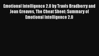 PDF Emotional Intelligence 2.0 by Travis Bradberry and Jean Greaves The Cheat Sheet: Summary