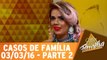 Posso até te se aceitar gay, mas drag jamais! 2º dia - 03.03.16 - Parte 2