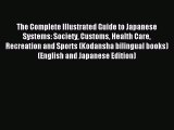 Read The Complete Illustrated Guide to Japanese Systems: Society Customs Health Care Recreation