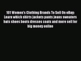 PDF 101 Women's Clothing Brands To Sell On eBay: Learn which shirts jackets pants jeans sweaters