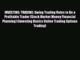 PDF INVESTING: TRADING: Swing Trading Rules to Be a Profitable Trader (Stock Market Money Financial