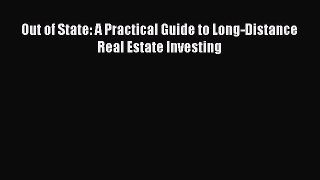 Download Out of State: A Practical Guide to Long-Distance Real Estate Investing  EBook