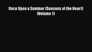 Read Once Upon a Summer (Seasons of the Heart) (Volume 1) PDF Online