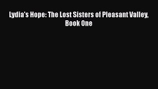 Read Lydia's Hope: The Lost Sisters of Pleasant Valley Book One PDF Online