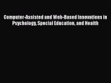 Download Computer-Assisted and Web-Based Innovations in Psychology Special Education and Health