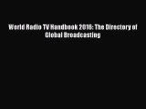 Download World Radio TV Handbook 2016: The Directory of Global Broadcasting  Read Online