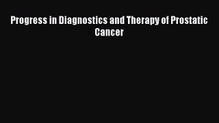 Read Progress in Diagnostics and Therapy of Prostatic Cancer PDF Online
