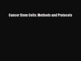Read Cancer Stem Cells: Methods and Protocols Ebook Free