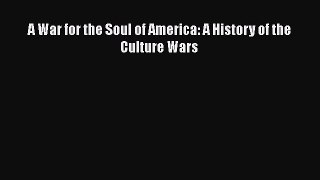 Read A War for the Soul of America: A History of the Culture Wars Ebook Free