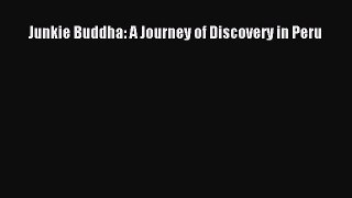 Download Junkie Buddha: A Journey of Discovery in Peru Ebook Online