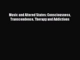 [PDF] Music and Altered States: Consciousness Transcendence Therapy and Addictions [Read] Online