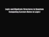PDF Logic and Algebraic Structures in Quantum Computing (Lecture Notes in Logic) Free Books