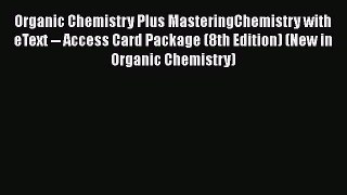 Download Organic Chemistry Plus MasteringChemistry with eText -- Access Card Package (8th Edition)