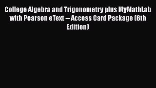 Download College Algebra and Trigonometry plus MyMathLab with Pearson eText -- Access Card