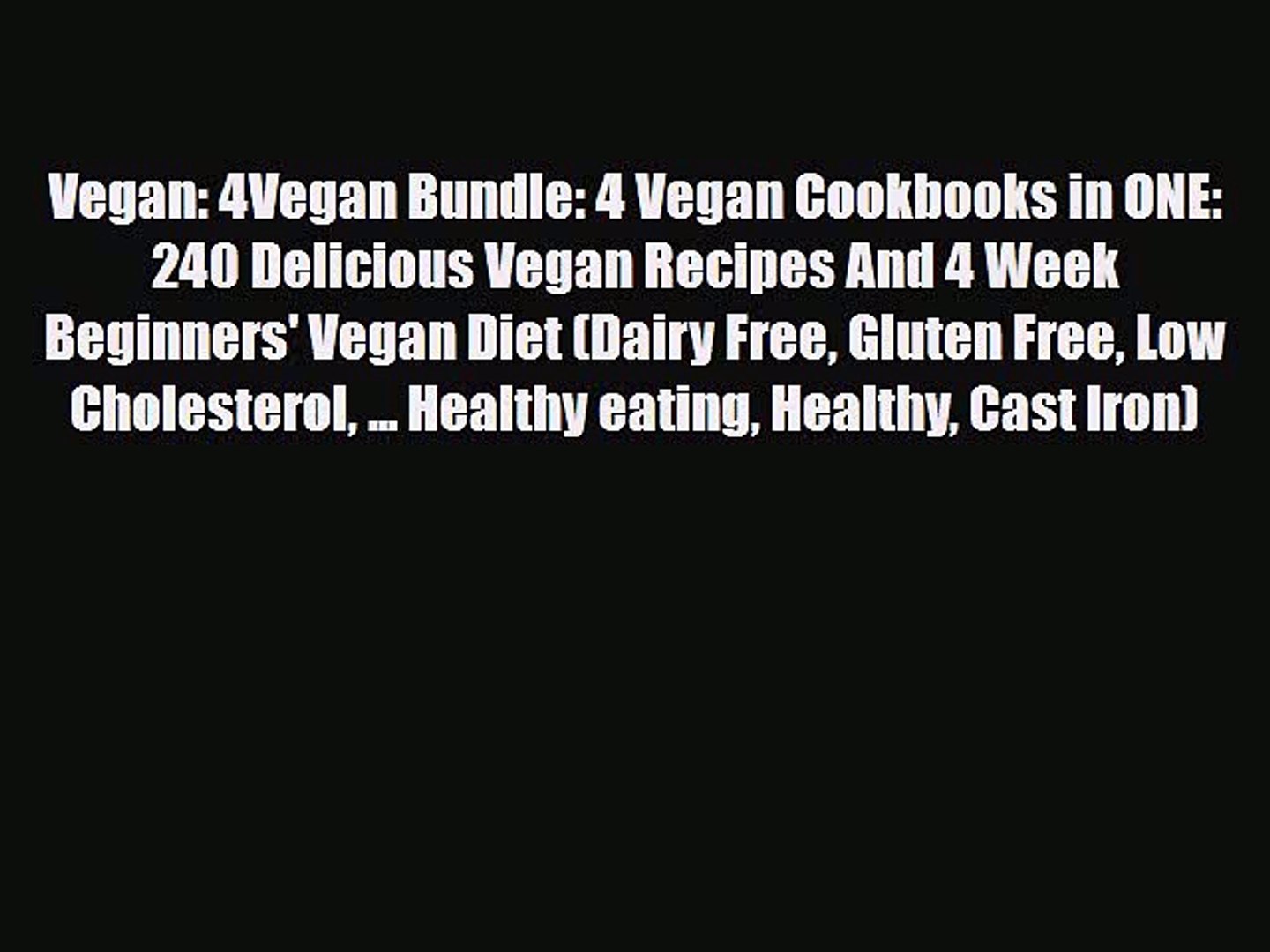 Download ‪Vegan: 4Vegan Bundle: 4 Vegan Cookbooks in ONE: 240 Delicious Vegan Recipes And 4