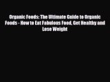 Read ‪Organic Foods: The Ultimate Guide to Organic Foods - How to Eat Fabulous Food Get Healthy