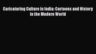 Download Caricaturing Culture in India: Cartoons and History in the Modern World Ebook Free